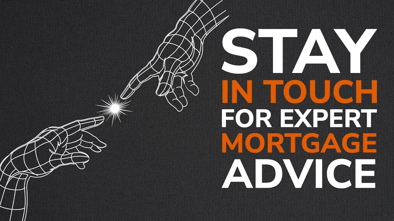 Stay In Touch For Expert Mortgage Advice