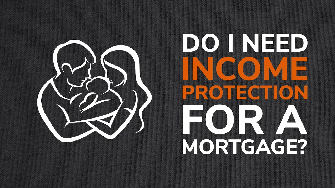 Do I Need Income Protection For A Mortgage?