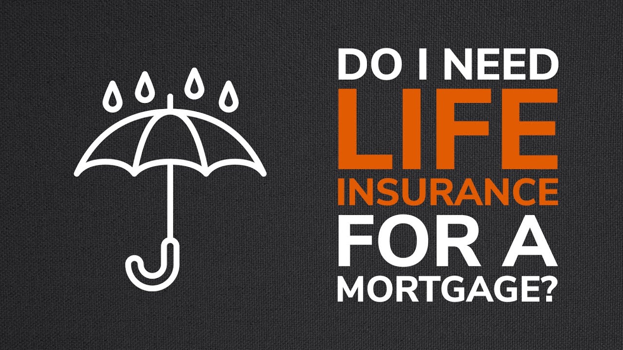 Do I Need Life Insurance For A Mortgage?