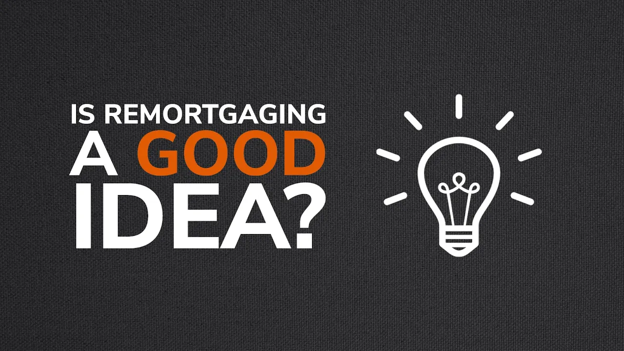 Is Remortgaging A Good Idea?