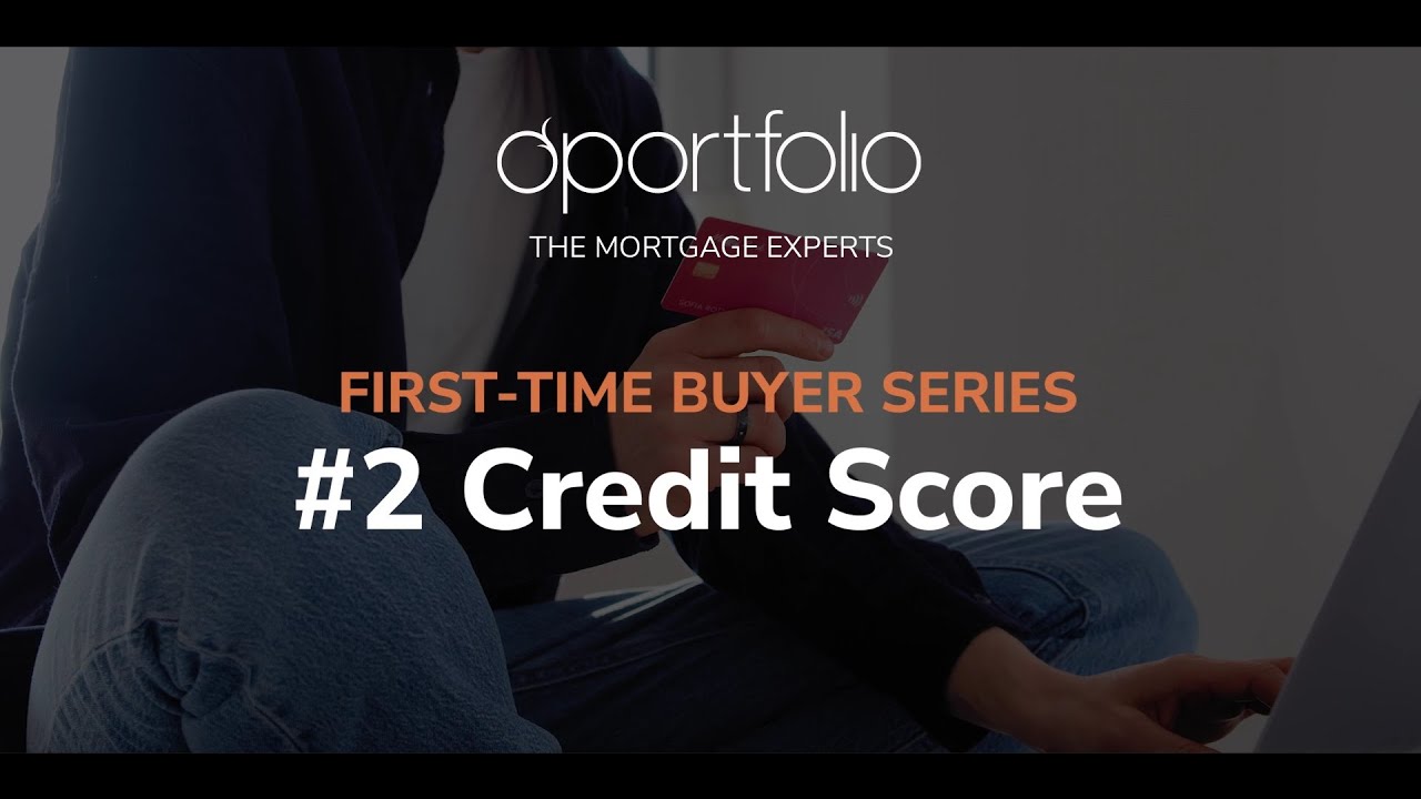 Advice for First Time Buyers - Credit Score